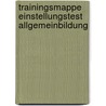 Trainingsmappe Einstellungstest Allgemeinbildung by Christian Püttjer