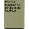 Trait Des Maladies de L'Oreille Et de L'Audition door Jean Marc Gaspard Itard