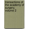 Transactions of the Academy of Surgery, Volume 2 door Surgery Philadelphia Ac
