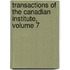 Transactions of the Canadian Institute, Volume 7