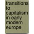 Transitions to Capitalism in Early Modern Europe