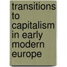 Transitions to Capitalism in Early Modern Europe door Robert S. Duplessis
