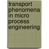Transport Phenomena In Micro Process Engineering door Norbert Kockmann