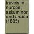 Travels in Europe, Asia Minor, and Arabia (1805)