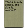 Travels in Sicily, Greece, and Albania, Volume 2 door Thomas Smart Hughes