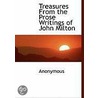 Treasures From The Prose Writings Of John Milton door . Anonymous