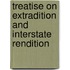 Treatise on Extradition and Interstate Rendition