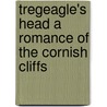 Tregeagle's Head A Romance Of The Cornish Cliffs door Silas K. Hocking