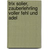Trix Solier, Zauberlehrling voller Fehl und Adel by Sergej Lukianenko