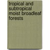 Tropical And Subtropical Moist Broadleaf Forests door Miriam T. Timpledon