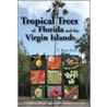 Tropical Trees of Florida and the Virgin Islands door T. Kent Kirk