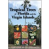 Tropical Trees of Florida and the Virgin Islands by T. Kent Kirk