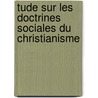 Tude Sur Les Doctrines Sociales Du Christianisme by Yves Guyot