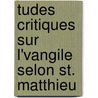 Tudes Critiques Sur L'Vangile Selon St. Matthieu door Albert R?ville