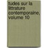 Tudes Sur La Littrature Contemporaine, Volume 10