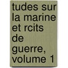 Tudes Sur La Marine Et Rcits de Guerre, Volume 1 by Franois-Ferdinand-Philippe-Joinville