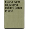 Turned Adrift (Illustrated Edition) (Dodo Press) door Harry Collingwood