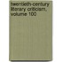 Twentieth-Century Literary Criticism, Volume 100