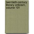 Twentieth-Century Literary Criticism, Volume 101
