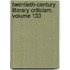 Twentieth-Century Literary Criticism, Volume 133