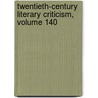 Twentieth-Century Literary Criticism, Volume 140 door Janet Witalec