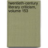 Twentieth-Century Literary Criticism, Volume 153 door Linda Pavlovski
