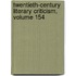 Twentieth-Century Literary Criticism, Volume 154