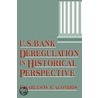 U.S. Bank Deregulation in Historical Perspective by Charles W. Calomiris