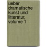 Ueber Dramatische Kunst Und Litteratur, Volume 1 door August Wilhelm Von Schlegel