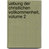 Uebung Der Christlichen Vollkommenheit, Volume 2 door Christoph Kleyboldt