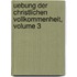 Uebung Der Christlichen Vollkommenheit, Volume 3