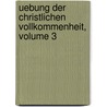 Uebung Der Christlichen Vollkommenheit, Volume 3 by Alfonso Rodríguez