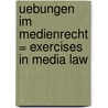 Uebungen Im Medienrecht = Exercises in Media Law by Tanja Darre