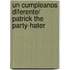 Un cumpleanos diferente/ Patrick the Party-Hater