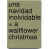 Una Navidad Inolvidable = A Wallflower Christmas door Lisa Kleypas