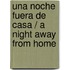 Una Noche Fuera de Casa / A Night Away from Home