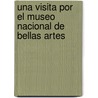 Una Visita Por El Museo Nacional de Bellas Artes door Laura Estefania