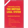Understanding And Using The British Legal System by Jeremy Farley