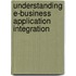 Understanding E-Business Application Integration