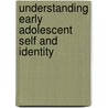 Understanding Early Adolescent Self And Identity by Thomas M. Brinthaupt