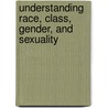 Understanding Race, Class, Gender, and Sexuality door Lynn Weber