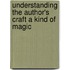 Understanding The Author's Craft A Kind Of Magic