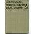 United States Reports, Supreme Court, Volume 102