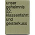 Unser Geheimnis 22. Klassenfahrt und Geisterkuss