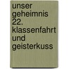 Unser Geheimnis 22. Klassenfahrt und Geisterkuss door Thomas Brezina