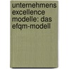 Unternehmens Excellence Modelle: Das Efqm-modell door Karin Hohmann