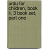 Urdu For Children, Book Ii, 3 Book Set, Part One door Sajida Sultana Alvi