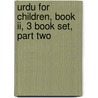 Urdu For Children, Book Ii, 3 Book Set, Part Two by Sajida Sultana Alvi