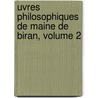 Uvres Philosophiques de Maine de Biran, Volume 2 door Victor Cousin