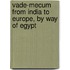 Vade-Mecum from India to Europe, by Way of Egypt